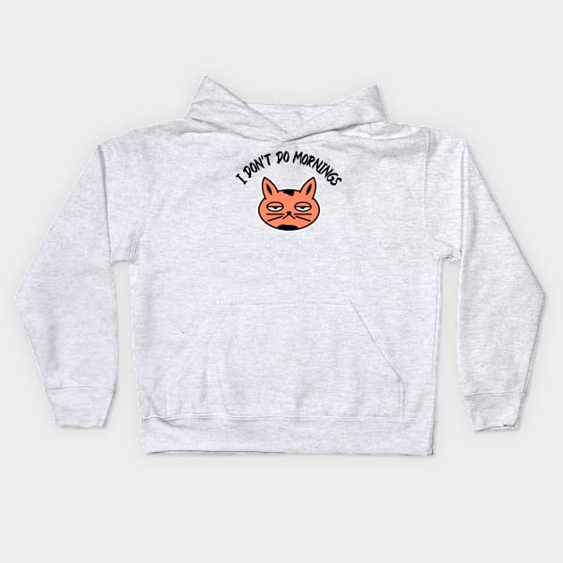 I don’t do mornings, I hate mornings, bored cat Kids Hoodie by noirglare